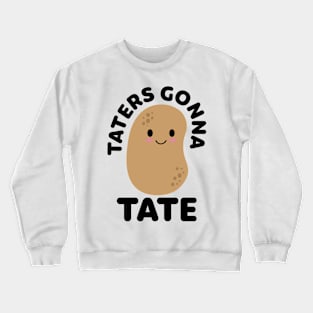 funny TOT potato quote tater gonna tate cool TOT potato Crewneck Sweatshirt